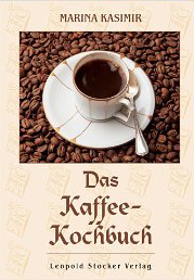 Das Kaffee-Kochbuch: Rezepte rund um den Kaffee